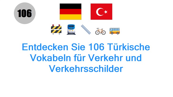 Entdecken Sie 106 Türkische Vokabeln für Verkehr und Verkehrsschilder
